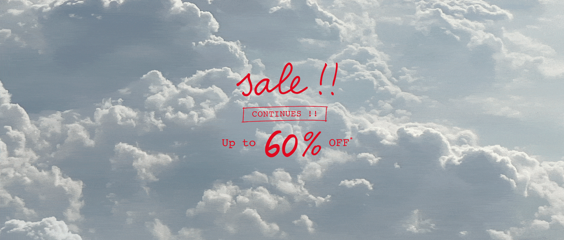 sale !! CONTINUES !! Up to 60% OFF* 