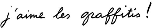 manuscript by Agn&egrave;s: I love graffiti!